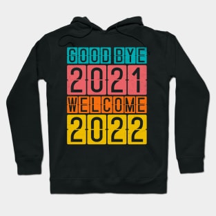 Goodbye 2021 Welcome 2022 Hoodie